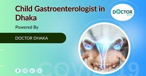 Child Gastroenterologist in Dhaka